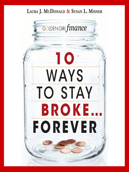 Title details for 10 Ways to Stay Broke...Forever by Laura J. McDonald - Available